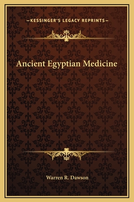 Ancient Egyptian Medicine - Dawson, Warren R