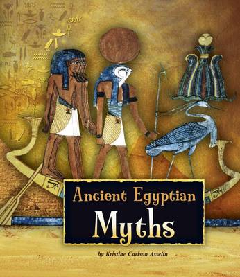 Ancient Egyptian Myths - Wegner, Jen (Consultant editor), and Asselin, Kristine Carlson