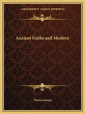 Ancient Faiths and Modern - Inman, Thomas