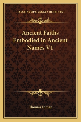 Ancient Faiths Embodied in Ancient Names V1 - Inman, Thomas