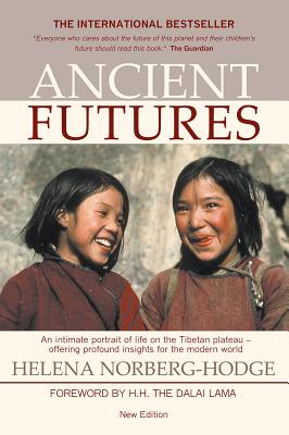 Ancient Futures, 3rd Edition - Norberg-Hodge, Helena, and H H the Dalai Lama (Foreword by)