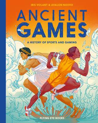 Ancient Games: A History of Sports and Gaming - Volant, Iris