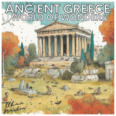 Ancient Greece: World of Wonders - Braxton, Ethan