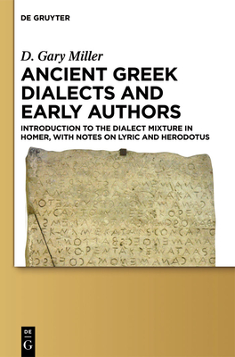 Ancient Greek Dialects and Early Authors - Miller, D Gary