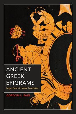 Ancient Greek Epigrams: Major Poets in Verse Translation - Fain, Gordon L