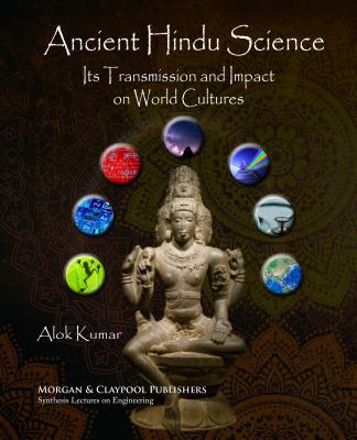 Ancient Hindu Science: Its Transmission and Impact on World Cultures - Kumar, Alok