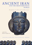 Ancient Iran and the Mediterranean World: Studies in Ancient History