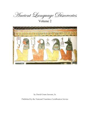 Ancient Language Discoveries volume 2: Discoveries and translations by a professional translator of 72 modern and ancient languages since 1972 - Stewart Sr, David Grant