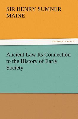 Ancient Law Its Connection to the History of Early Society - Maine, Henry James Sumner, Sir