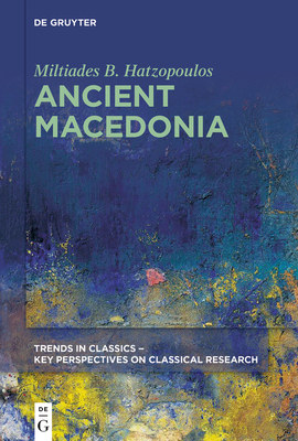 Ancient Macedonia - Hatzopoulos, Miltiades B.