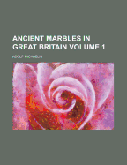 Ancient Marbles in Great Britain (Volume 1) - Michaelis, Adolf, and Fennell, Charles Augustus Maude