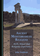 Ancient Mediterranean Religions: Myth, Ritual and Religious Experience