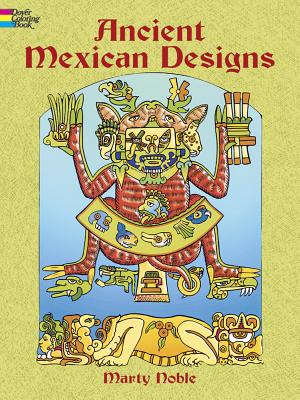 Ancient Mexican Designs Coloring Book - Noble, Marty, and Coloring Books for Adults