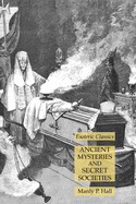 Ancient Mysteries and Secret Societies: Esoteric Classics