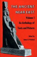 Ancient Near East, Volume 1: An Anthology of Texts and Pictures