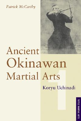 Ancient Okinawan Martial Arts Volume 1 - McCarthy, Patrick, and McCarthy, Yuriko