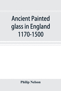 Ancient painted glass in England 1170-1500