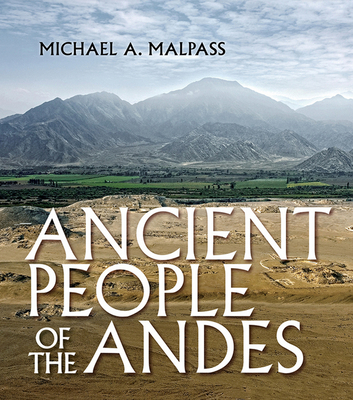 Ancient People of the Andes - Malpass, Michael A