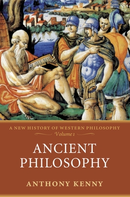 Ancient Philosophy: A New History of Western Philosophy, Volume I - Kenny, Anthony