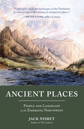 Ancient Places: People and Landscape in the Emerging Northwest