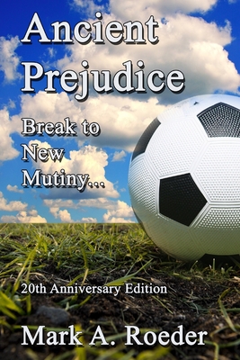 Ancient Prejudice Break to New Mutiny - Roeder, Mark a
