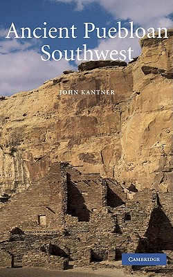 Ancient Puebloan Southwest - Kantner, John