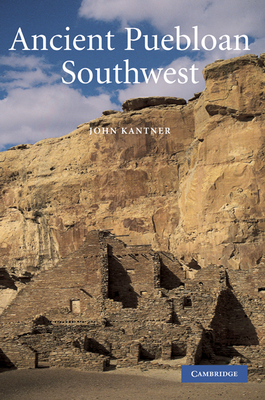 Ancient Puebloan Southwest - Kantner, John