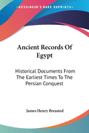 Ancient Records Of Egypt: Historical Documents From The Earliest Times To The Persian Conquest: The First To The Seventeenth Dynasties V1