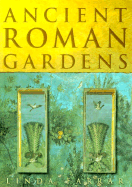 Ancient Roman Gardens - Farrar, Linda