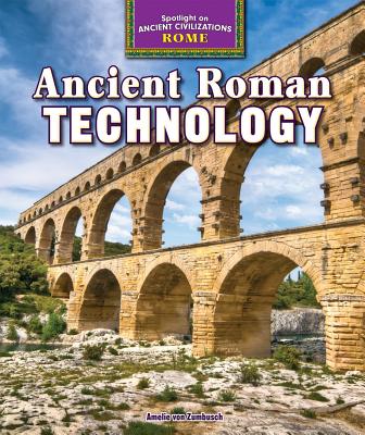 Ancient Roman Technology - Von Zumbusch, Amelie