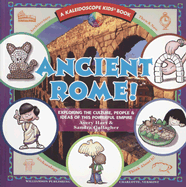 Ancient Rome!: Exploring the Culture, People, & Ideas of This Powerful Empire