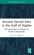 Ancient Sacred Sites in the Gulf of Naples: The Sanctuary of Athena at Punta Campanella