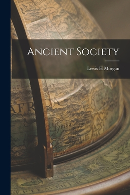 Ancient Society - Morgan, Lewis H