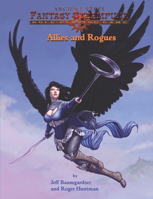 Ancient Steel Fantasy/ Steampunk RPG allies and Rogues - Walsh, Adam, and Baumgardner, Jeff