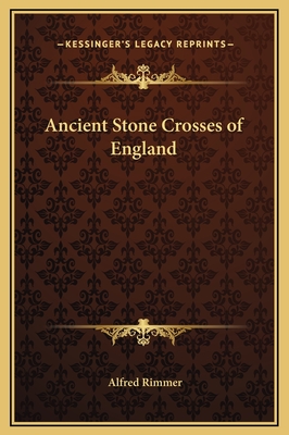 Ancient Stone Crosses of England - Rimmer, Alfred