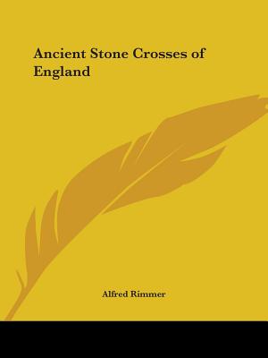 Ancient Stone Crosses of England - Rimmer, Alfred