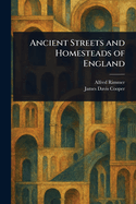 Ancient Streets and Homesteads of England