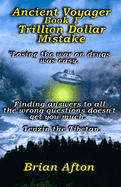 Ancient Voyager Book 1: Trillion Dollar Mistake