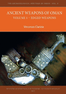 Ancient Weapons of Oman. Volume 1: Edged Weapons