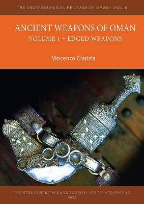 Ancient Weapons of Oman. Volume 1: Edged Weapons - Clarizia, Vincenzo