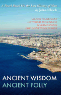 Ancient Wisdom, Ancient Folly