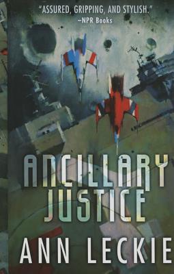 Ancillary Justice - Leckie, Ann