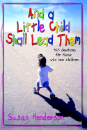 And a Little Child Shall Lead Them: 365 Devotions for Those Who Love Children