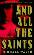And All the Saints - Walsh, Michael