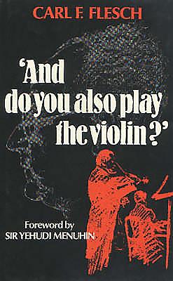 And Do You Also Play the Violin? - Flesch, Carl F