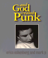And God Created Punk - Echenberg, Erica, and P, Mark, and Perry, Mark