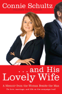 And His Lovely Wife: A Memoir from the Woman Beside the Man