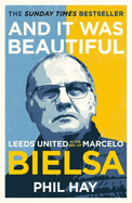 And it was Beautiful: Leeds United in the Era of Marcelo Bielsa