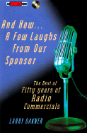 And Now a Few Laughs from Our Sponsor: The Best of Fifty Years of Radio Commercials