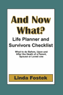 And Now What?: Life Planner and Survivors Checklist